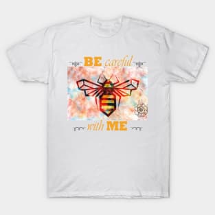 Be Careful With Me T-Shirt